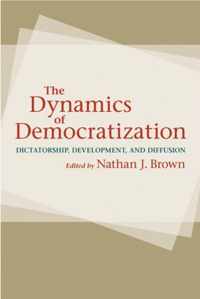 The Dynamics of Democratization - Dictatorship, Development and Diffusion