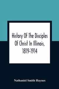 History Of The Disciples Of Christ In Illinois, 1819-1914