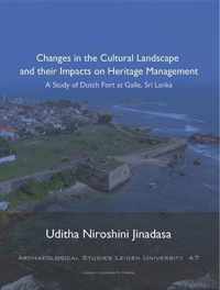 Archaeological studies Leiden University (ASLU) 47 -   Changes in the Cultural Landscape and their Impacts on Heritage Management