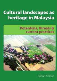 Cultural landscapes as heritage in malaysia