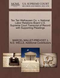 Tex Tan Welhausen Co. V. National Labor Relations Board U.S. Supreme Court Transcript of Record with Supporting Pleadings