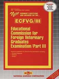 EDUCATIONAL COMMISSION FOR FOREIGN VETERINARY GRADUATES EXAMINATION (ECFVG) PART III - Physical Diagnosis, Medicine, Surgery