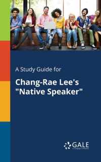 A Study Guide for Chang-Rae Lee's Native Speaker