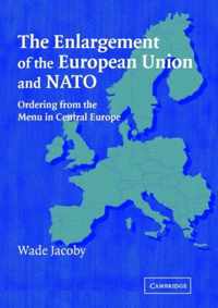 The Enlargement of the European Union and NATO