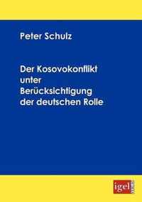 Der Kosovokonflikt unter Berücksichtigung der deutschen Rolle