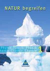 Natur begreifen Physik/ Chemie 1. Neubearbeitung. Schülerbuch