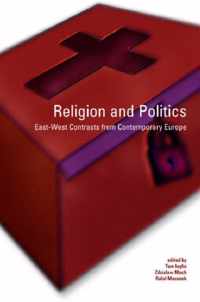 Religion and Politics: East-West Contrasts from Contemporary Europe: East-West Contrasts from Contemporary Europe