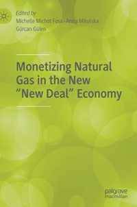 Monetizing Natural Gas in the New New Deal Economy