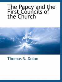 The Papcy and the First Councils of the Church