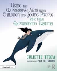 Using the Expressive Arts with Children and Young People Who Have Experienced Trauma