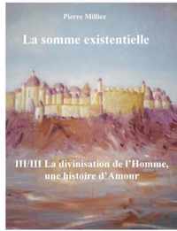 La somme existentielle III/III La divinisation de l'homme