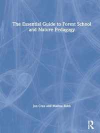 The Essential Guide to Forest School and Nature Pedagogy