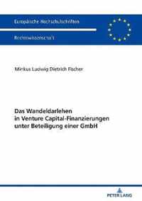 Das Wandeldarlehen in Venture Capital-Finanzierungen unter Beteiligung einer GmbH