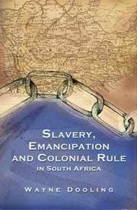 Slavery, Emancipation and Colonial Rule in South Africa