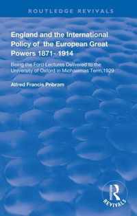 England and the International Policy of the European Great Powers 1871 - 1914