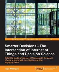 Smarter Decisions - The Intersection of Internet of Things and Decision Science