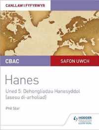 CBAC Safon Uwch Hanes - Canllaw i Fyfyrwyr Uned 5: Dehongliadau Hanesyddol (asesu di-arholiad) WJEC A-level History Student Guide Unit 5