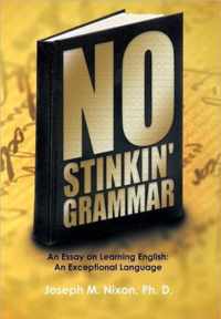 No Stinkin' Grammar: An Essay on Learning English