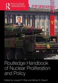 Routledge Handbook of Nuclear Proliferation and Policy