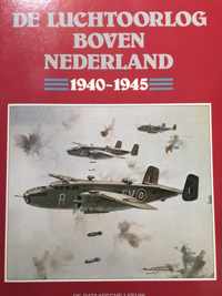 De luchtoorlog boven Nederland 1940-1945