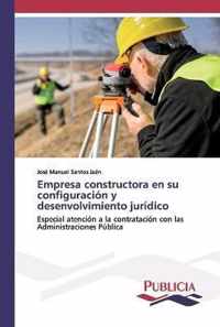 Empresa constructora en su configuracion y desenvolvimiento juridico