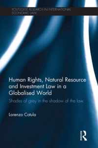 Human Rights, Natural Resource and Investment Law in a Globalised World