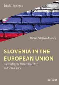 Slovenia in the European Union - Human Rights, National Identity, and Sovereignty