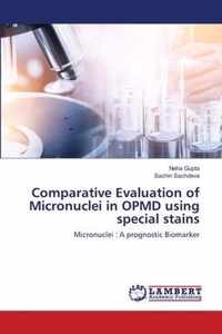 Comparative Evaluation of Micronuclei in OPMD using special stains