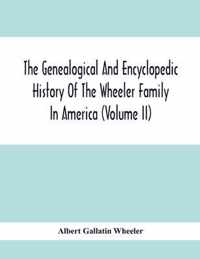 The Genealogical And Encyclopedic History Of The Wheeler Family In America (Volume Ii)