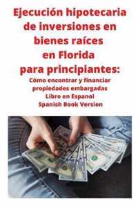 Ejecucion hipotecaria de inversiones en bienes raices en Florida para principiantes