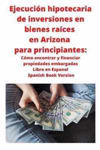 Ejecucion hipotecaria de inversiones en bienes raices en Arizona para principiantes