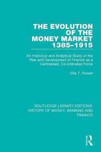 The Evolution of the Money Market 1385-1915