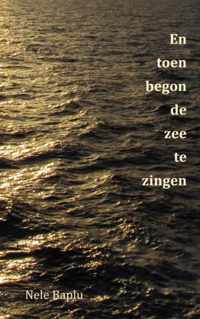 En toen begon de zee te zingen - Nele Baplu - Paperback (9789464184501)