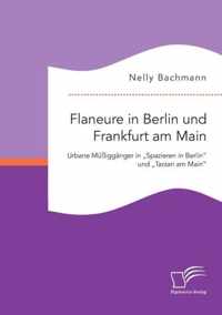 Flaneure in Berlin und Frankfurt am Main. Urbane Müßiggänger in "Spazieren in Berlin" und "Tarzan am Main"