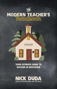 The Modern Teacher&apos;s Handbook