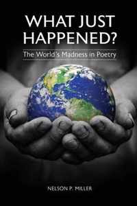 What Just Happened? The World's Madness in Poetry