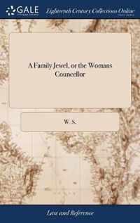 A Family Jewel, or the Womans Councellor