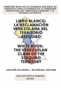 Libro Blanco: La Reclamacion Venezolana del Territorio Esequibo / White Book