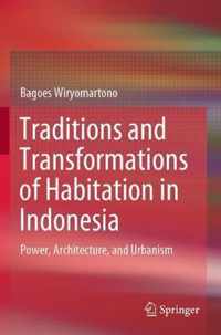 Traditions and Transformations of Habitation in Indonesia