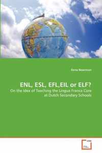 ENL, ESL, EFL, EIL or ELF?