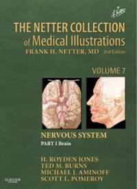 The Netter Collection of Medical Illustrations: Nervous System, Volume 7, Part I - Brain