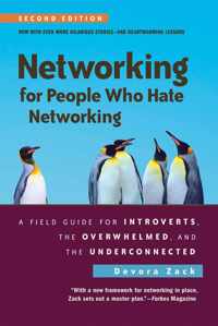 Networking for People Who Hate Networking, Second Edition A Field Guide for Introverts, the Overwhelmed, and the Underconnected
