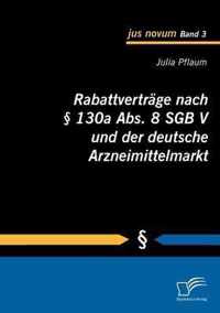 Rabattvertrage nach 130a Abs. 8 SGB V und der deutsche Arzneimittelmarkt