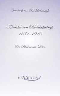 Friedrich Bodelschwingh (1831-1910): Ein Blick in sein Leben: Aus Fraktur übertragen
