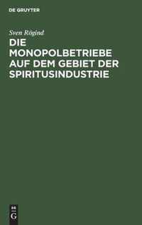 Die Monopolbetriebe Auf Dem Gebiet Der Spiritusindustrie