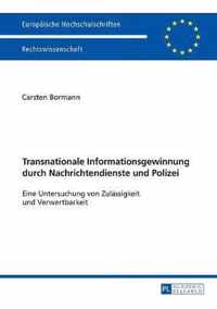 Transnationale Informationsgewinnung Durch Nachrichtendienste Und Polizei