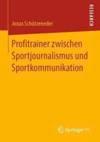 Profitrainer zwischen Sportjournalismus und Sportkommunikation