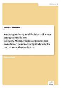 Zur Ausgestaltung und Problematik einer Erfolgskontrolle von Category-Management-Kooperationen zwischen einem Konsumguterhersteller und dessen Absatzmittlern