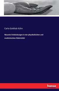 Neueste Entdeckungen in der physikalischen und medizinischen Elektrizitat