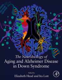 The Neurobiology of Aging and Alzheimer Disease in Down Syndrome